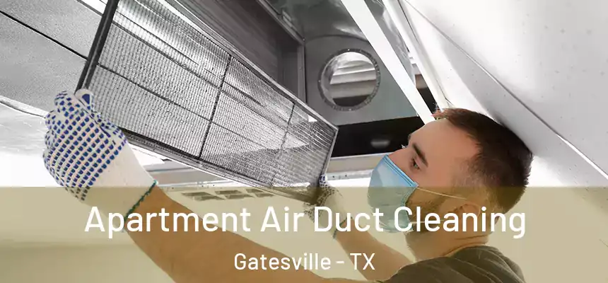 Apartment Air Duct Cleaning Gatesville - TX