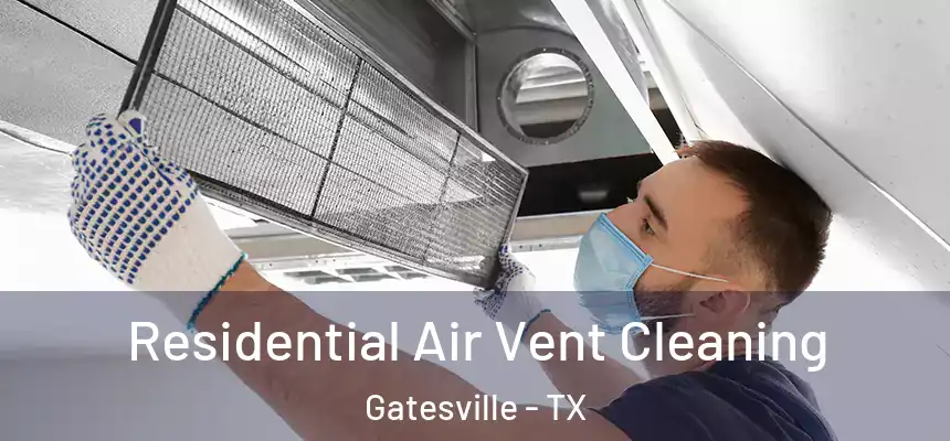 Residential Air Vent Cleaning Gatesville - TX